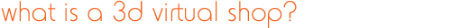 what is a 3d virtual shop?