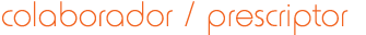 Colaborador / Prescriptor